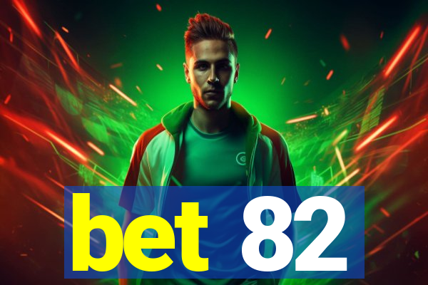 bet 82